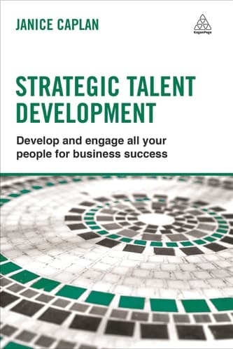 Strategic Talent Development Develop and Engage All Your People for Business Success