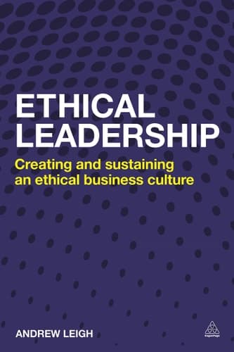 Ethical Leadership Creating and Sustaining an Ethical Business Culture