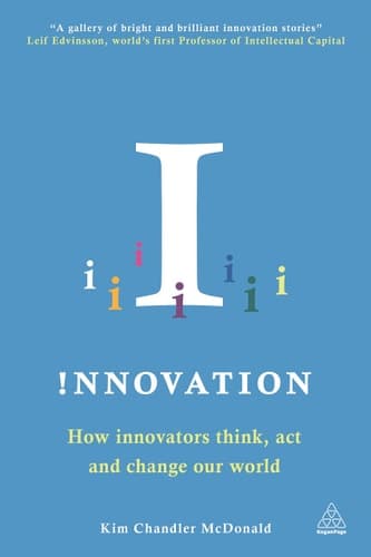 Innovation How Innovators Think, Act and Change Our World
