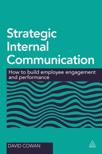 Strategic Internal Communication How to Build Employee Engagement and Performance