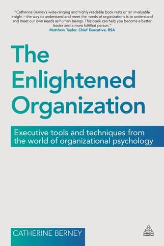 The Enlightened Organization Executive Tools and Techniques from the World of Organizational Psychology