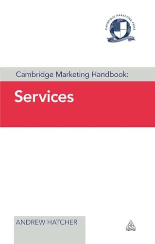 Cambridge Marketing Handbook: Services Services Marketing in the Age of Awareness