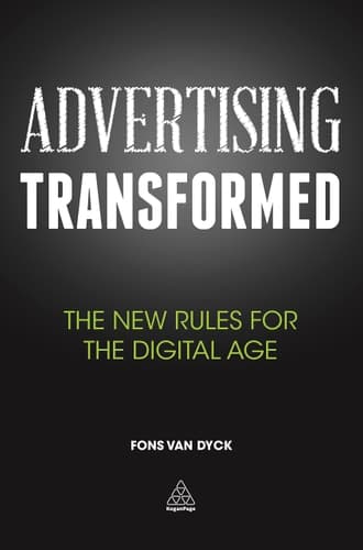 Advertising Transformed The New Rules for the Digital Age