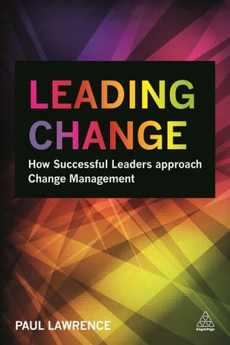 Leading Change How Successful Leaders Approach Change Management