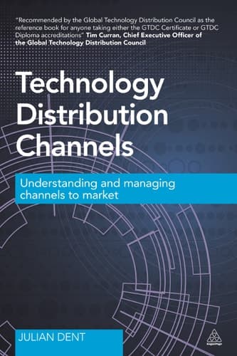 Technology Distribution Channels Understanding and Managing Channels to Market