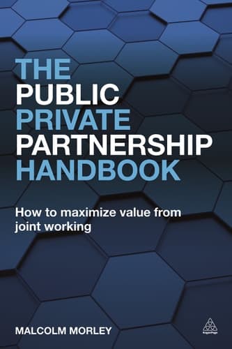 The Public-private Partnership Handbook How to Maximize Value from Joint Working