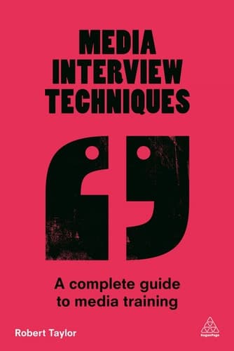 Media Interview Techniques A Complete Guide to Media Training