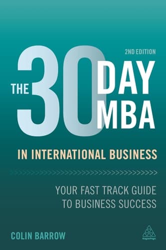 The 30 Day MBA in International Business Your Fast Track Guide to Business Success