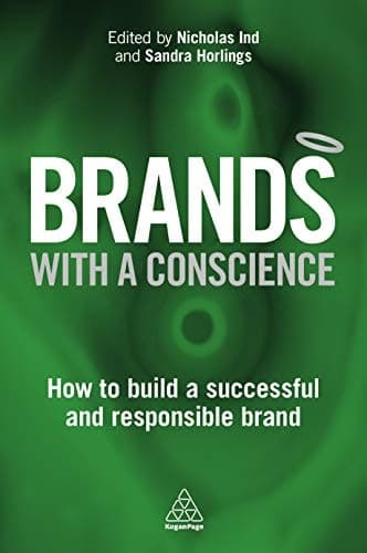 Brands with a Conscience How to Build a Successful and Responsible Brand