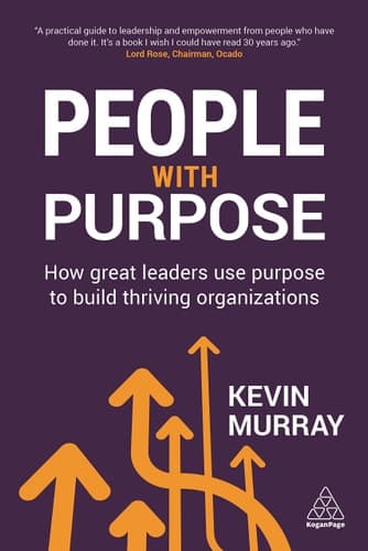 People with Purpose How Great Leaders Use Purpose to Build Thriving Organizations
