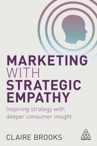 Marketing with Strategic Empathy Inspiring Strategy with Deeper Consumer Insight