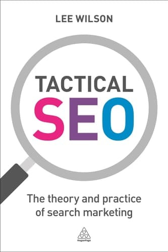 Tactical SEO The Theory and Practice of Search Marketing