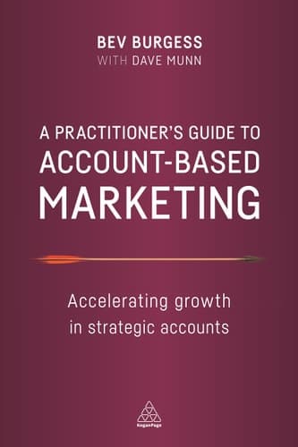 A Practitioner's Guide to Account-Based Marketing Accelerating Growth in Strategic Accounts