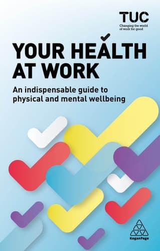 Your Health at Work An Indispensable Guide to Physical and Mental Wellbeing