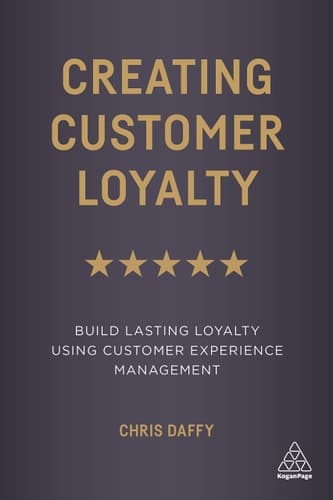 Creating Customer Loyalty Build Lasting Loyalty Using Customer Experience Management