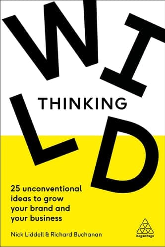 Wild Thinking 25 Unconventional Ideas to Grow Your Brand and Your Business