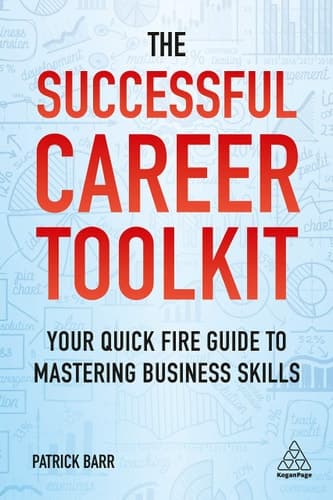 The Successful Career Toolkit Your Quick Fire Guide to Mastering Business Skills