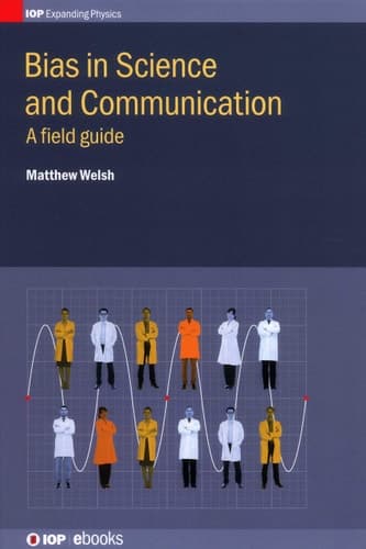 Bias in Science and Communication A Field Guide