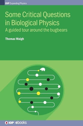 Some Critical Questions in Biological Physics A Guided Tour Around the Bugbears