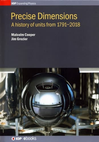 Precise Dimensions A History of Units from 1791-2018