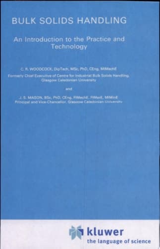 Bulk Solids Handling An Introduction to the Practice and Technology