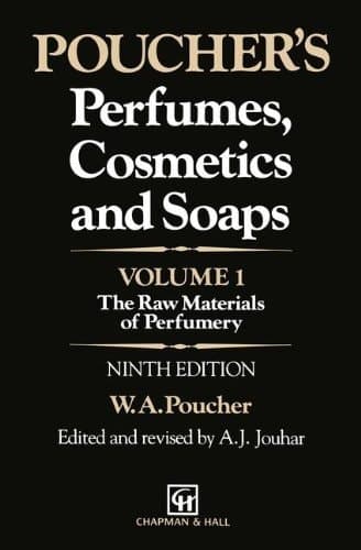 Poucher’s Perfumes, Cosmetics and Soaps Volume 1: The Raw Materials of Perfumery