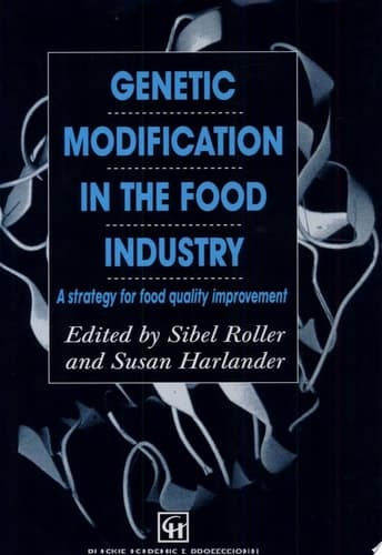 Genetic Modification in the Food Industry A Strategy for Food Quality Improvement