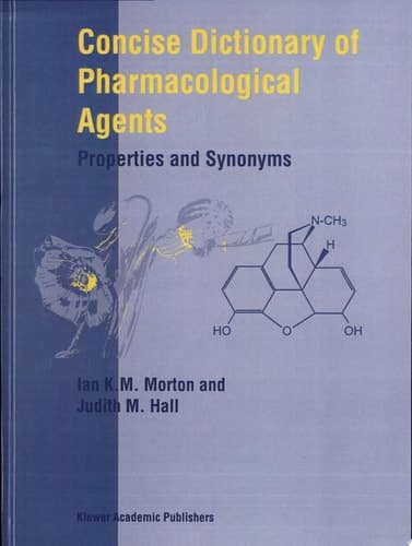 Concise Dictionary of Pharmacological Agents Properties and Synonyms