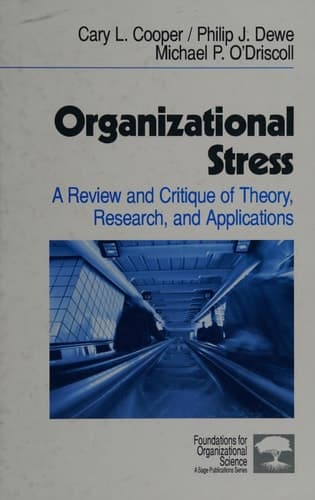 Organizational Stress: A Review and Critique of Theory, Research, and Applications (Foundations for Organizational Science)