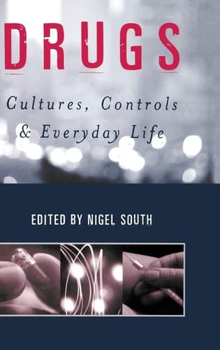 Drugs Cultures, Controls and Everyday Life