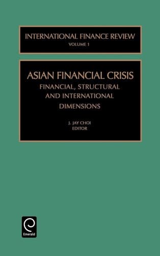 Asian Financial Crisis Financial, Structural and International Dimensions