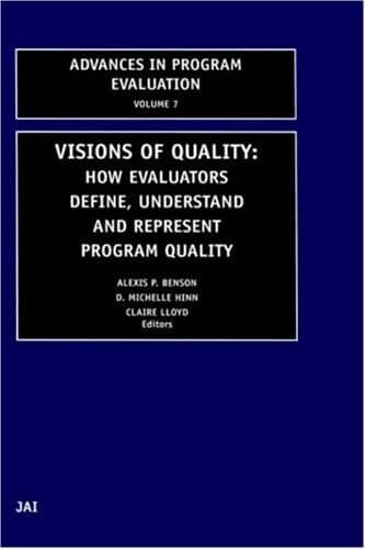 Visions of Quality How Evaluators Define, Understand, and Represent Program Quality