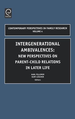 Intergenerational Ambivalences, Volume 4: New Perspectives on Parent-Child Relations in Later Life (Contemporary Perspectives in Family Research)
