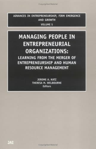 Managing People in Entrepreneurial Organizations Learning from the Merger of Entrepreneurship and Human Resource Management
