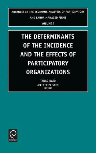 Determinants of the Incidence and the Effects of Participatory Organizations Theory and International Comparisons