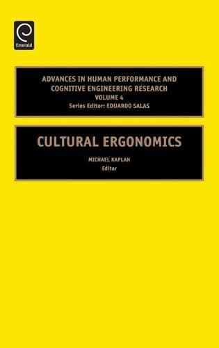 Cultural Ergonomics, Volume 4 (Advances in Human Performance and Cognitive Engineering Research) (Advances in Human Performance and Cognitive ... and Cognitive Engineering Research Series)