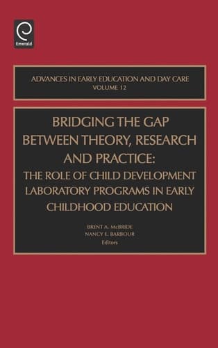Bridging the Gap Between Theory, Research and Practice The Role of Child Development Laboratory Programs in Early Childhood Education