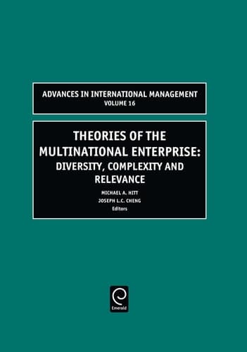 Theories of the Multinational Enterprise Diversity, Complexity and Relevance