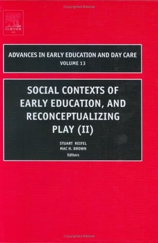 Social Contexts of Early Education, and Reconceptualizing Play