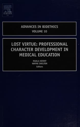 Lost Virtue Professional Character Development in Medical Education