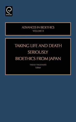 Taking Life and Death Seriously Bioethics from Japan