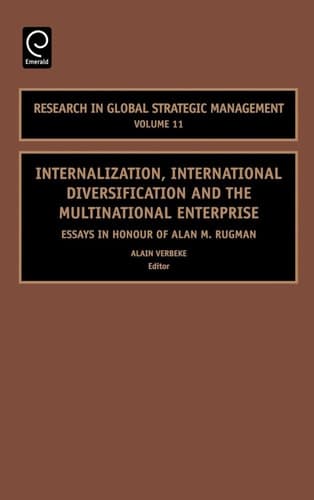 Internalization, International Diversification and the Multinational Enterprise Essays in Honor of Alan M. Rugman
