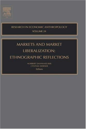 Markets and Market Liberalization Ethnographic Reflections