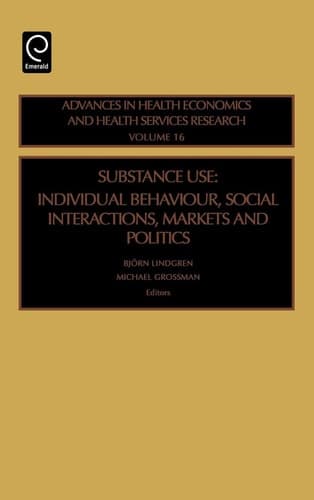 Substance Use Individual Behavior, Social Interaction, Markets and Politics