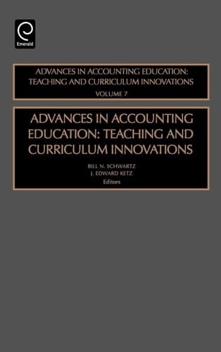 Advances in Accounting Education Teaching and Curriculum Innovations