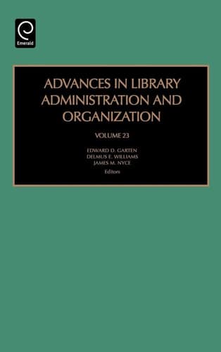Advances in Library Administration and Organization, Volume 23