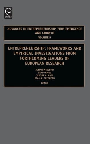 Entrepreneurship, Volume 9: Frameworks & Empirical Investigations from Forthcoming Leaders of European Research (Advances in Entrepreneurship, Firm Emergence and Growth)
