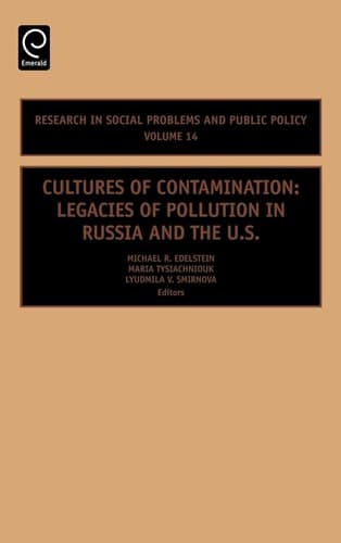 Cultures of Contamination Legacies of Pollution in Russia and the US