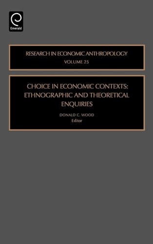 Choice in Economic Contexts Ethnographic and Theoretical Enquiries