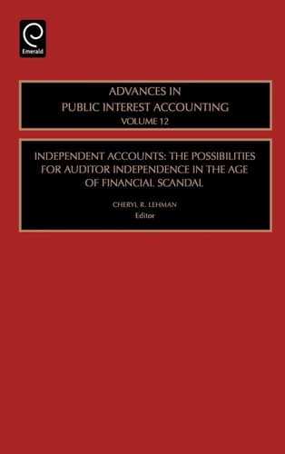Independent Accounts The Possibilities for Auditor Independence in the Age of Financial Scandal